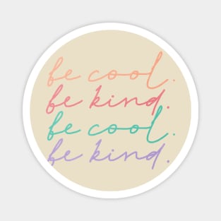 Be cool Be kind Magnet